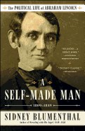 A Self-Made Man: The Political Life of Abraham Lincoln Vol. I, 1809├óΓé¼ΓÇ£1849 (1)