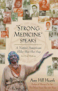 Strong Medicine Speaks: A Native American Elder Has Her Say