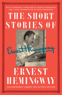 The Short Stories of Ernest Hemingway: The Hemingway Library Collector's Edition