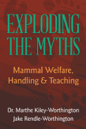 Exploding the Myths: Mammal Welfare, Handling and Teaching