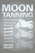 Moon Tanning: Motorcycles, Mechanics, Mayhem