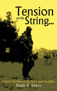 Tension on the String...: Classic Bowhunting Tales and Insights