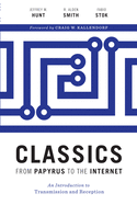Classics from Papyrus to the Internet: An Introduction to Transmission and Reception (Ashley and Peter Larkin Series in Greek and Roman Culture)
