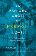 'Man Who Wrote the Perfect Novel: John Williams, Stoner, and the Writing Life'