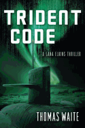 Trident Code (A Lana Elkins Thriller)