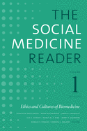 'The Social Medicine Reader, Volume I, Third Edition: Ethics and Cultures of Biomedicine'
