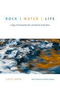 Rock - Water - Life: Ecology and Humanities for a Decolonial South Africa