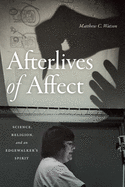 Afterlives of Affect: Science, Religion, and an Edgewalker├óΓé¼Γäós Spirit