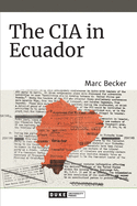 The CIA in Ecuador (American Encounters/Global Interactions)