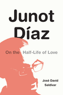 Junot D├â┬¡az: On the Half-Life of Love