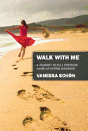 Walk with Me: A Journey to Full Freedom from an Eating Disorder
