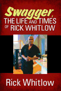 Swagger, the Life and Times of Rick Whitlow