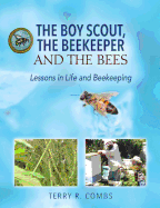 The Boy Scout, The Beekeeper and The Bees: Lessons in Life and Beekeeping