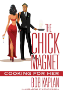 The Chick Magnet: Cooking for Her
