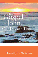 'THE GOSPEL of JOHN, ONE DAY at a TIME: A Seven-Week Guide for New - and not-so-new - Believers'