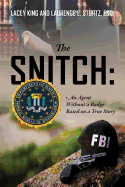 The Snitch: An Agent Without a Badge Based on a True Story