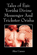Tales of ├â╦å├í┬╣┬ú├â┬╣: Yor├â┬╣b├â┬í Divine Messenger And Trickster Orisha