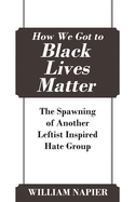 How We Got to Black Lives Matter: The Spawning of Another Leftist Inspired Hate Group