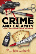 'Crime and Calamity in Yellow Medicine County, Minnesota'