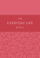 The Everyday Life Bible: Pink LeatherLuxe®: The Power of God's Word for Everyday Living