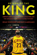 'Return of the King: Lebron James, the Cleveland Cavaliers and the Greatest Comeback in NBA History'