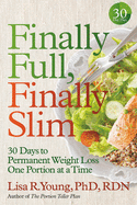 'Finally Full, Finally Slim: 30 Days to Permanent Weight Loss One Portion at a Time'