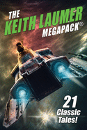 The Keith Laumer MEGAPACK├é┬«: 21 Classic Tales
