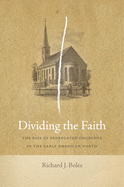 Dividing the Faith: The Rise of Segregated Churches in the Early American North (Early American Places, 17)