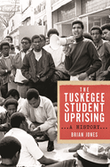 The Tuskegee Student Uprising: A History (Black Power, 2)
