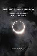 The Secular Paradox (Secular Studies, 5)