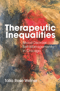 Therapeutic Inequalities (Anthropologies of American Medicine: Culture, Power, and Practice)