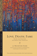 Love, Death, Fame (Library of Arabic Literature)