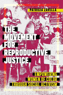 The Movement for Reproductive Justice: Empowering Women of Color through Social Activism (Social Transformations in American Anthropology)