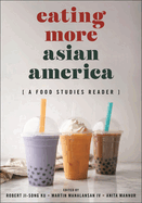 Eating More Asian America: A Food Studies Reader