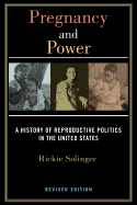 'Pregnancy and Power, Revised Edition: A History of Reproductive Politics in the United States'