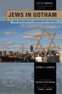 Jews in Gotham: New York Jews in a Changing City, 1920-2010 (City of Promises (2))