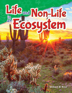 Teacher Created Materials - Science Readers: Content and Literacy: Life and Non-Life in an Ecosystem - Grade 5 - Guided Reading Level S