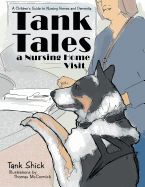 Tank Tales-A Nursing Home Visit: A Children's Guide to Nursing Homes and Dementia.