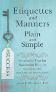 'Etiquettes and Manners Plain and Simple: Successful Tips for Successful People: Best Practices for Boys, Girls, and Future Leaders'