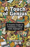 A Touch of Genius: A Hopeful Guide to Parenting a Child with Asperger's