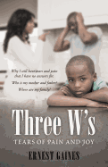 Three W's: Tears of Pain and Joy