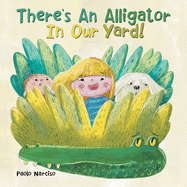 There├éΓÇÖs an Alligator in Our Yard!