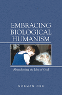 Embracing Biological Humanism: Abandoning the Idea of God