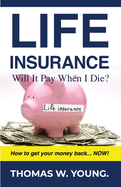 Life Insurance: Will it Pay When I Die?