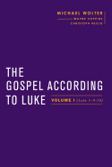 The Gospel According to Luke: Volume I (Luke 1├óΓé¼ΓÇ£9:50) (Baylor-Mohr Siebeck Studies in Early Christianity)