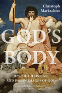 'God's Body: Jewish, Christian, and Pagan Images of God'