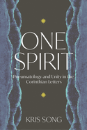 One Spirit: Pneumatology and Unity in the Corinthian Letters