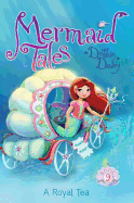 A Royal Tea (9) (Mermaid Tales)