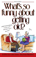 What's So Funny About Getting Old
