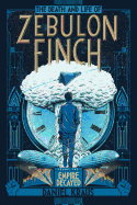 The Death and Life of Zebulon Finch, Volume Two: Empire Decayed (2)